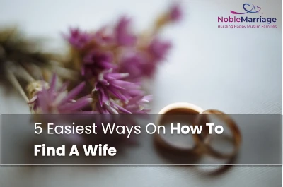 5 Easiest Ways On How To Find A Wife