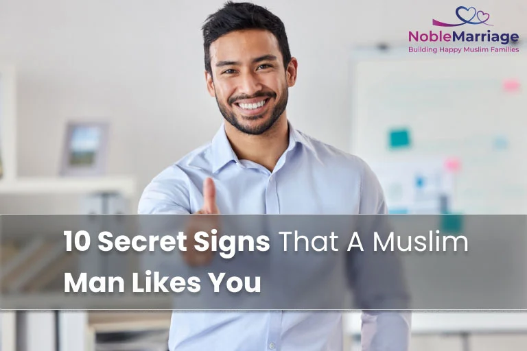 10 Secret Signs That A Muslim Man Likes You