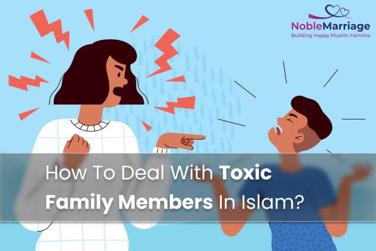 How To Deal With Toxic Family Members In Islam?