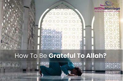 How To Be Grateful To Allah?