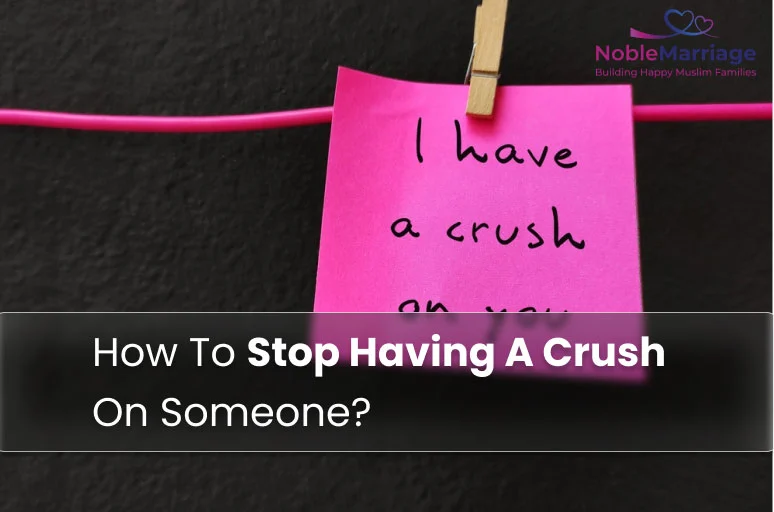 How To Stop Having A Crush On Someone?