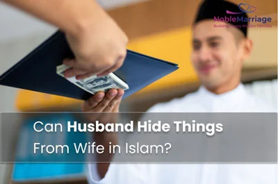 Can Husband Hide Things From Wife in Islam?