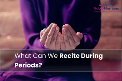 What Can We Recite During Periods?