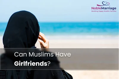 Can Muslims Have Girlfriends?