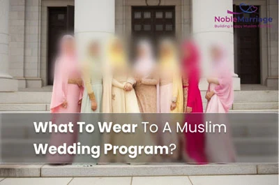 What To Wear To A Muslim Wedding Program?