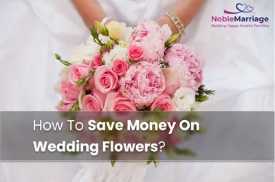 How To Save Money On Wedding Flowers?