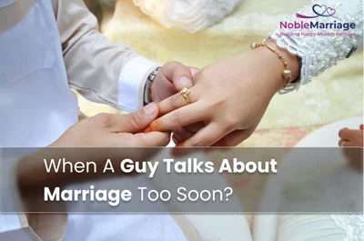 When A Guy Talks About Marriage Too Soon?