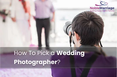 How To Pick a Wedding Photographer?